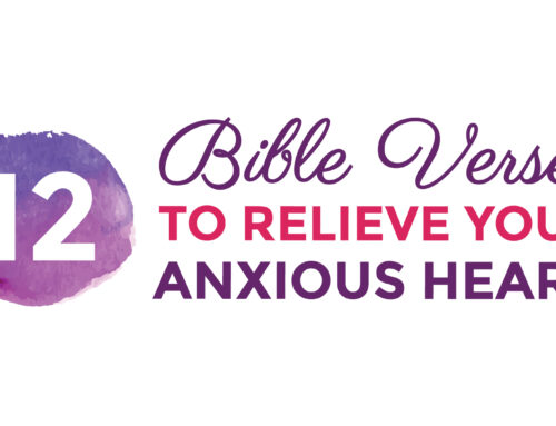 12 Bible Verses to Relieve Your Anxious Heart